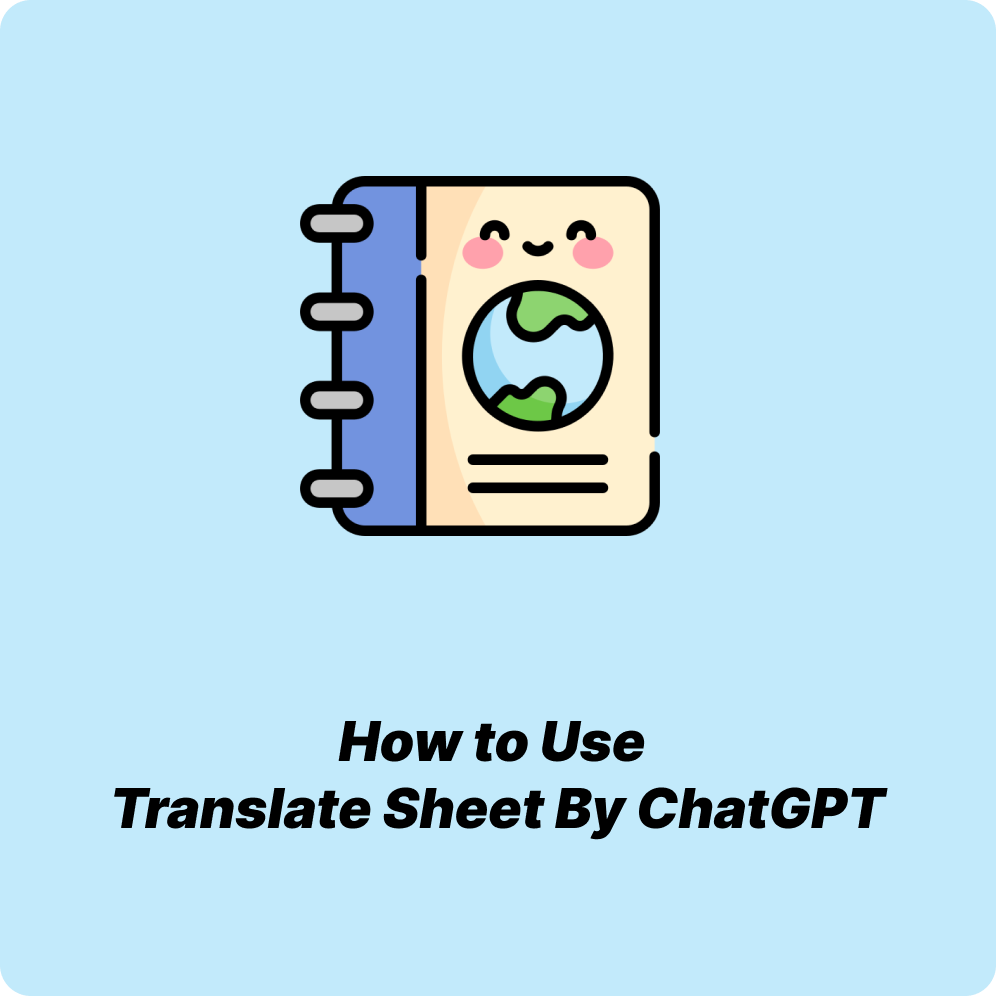 How to Use Translate My Sheet By ChatGPT